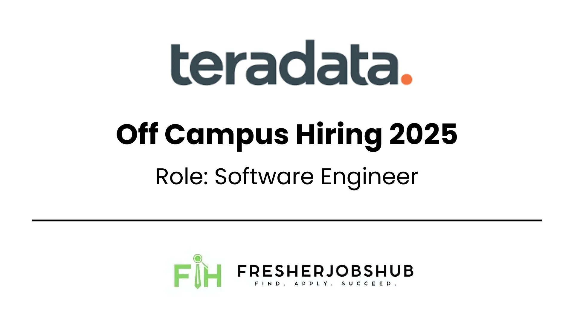 Announcement for Teradata's 2025 off-campus hiring for Software Engineer roles, sourced from FreshersJobsHub.